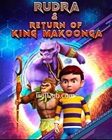 Watch Rudra & Return of King Makoonga (2024) Online Full Movie Free